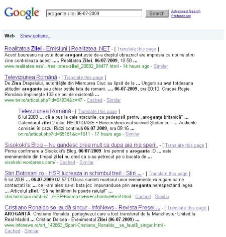 Un search dupa "aroganta zilei 06-07-2009" pe google ma plaseaza pe locul 4 inaintea arogantei lui Cristiano Ronaldo. :D